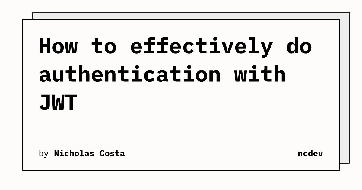 How to effectively do authentication with JWT | ncdev